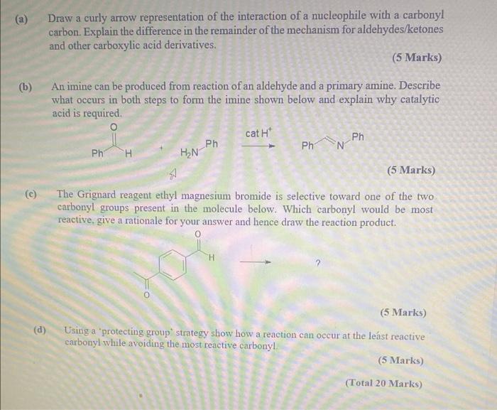 A B Draw A Curly Arrow Representation Of The Interaction Of A Nucleophile With A Carbonyl Carbon Explain The Differe 1