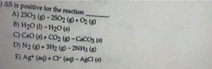 As Is Positive For The Reaction A 2803 2502 8 02 B H20 1 H20 3 C Cao 6 Co2 G Caco3 9 D N2 8 1