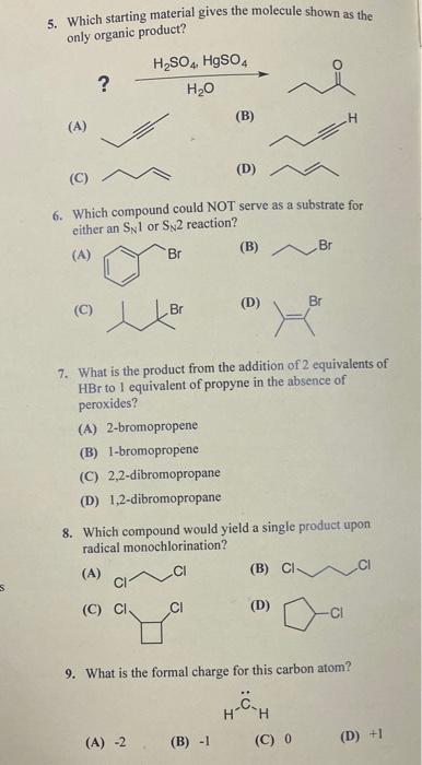 5 Which Starting Material Gives The Molecule Shown As The Only Organic Product H2so Hgso4 H2o B A D C 6 1