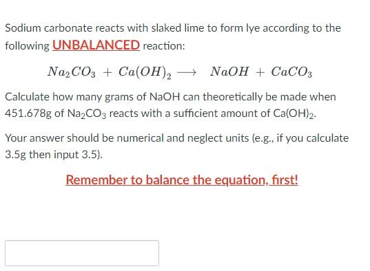 Sodium Carbonate Reacts With Slaked Lime To Form Lye According To The Following Unbalanced Reaction Na2co3 Ca Oh 2 1