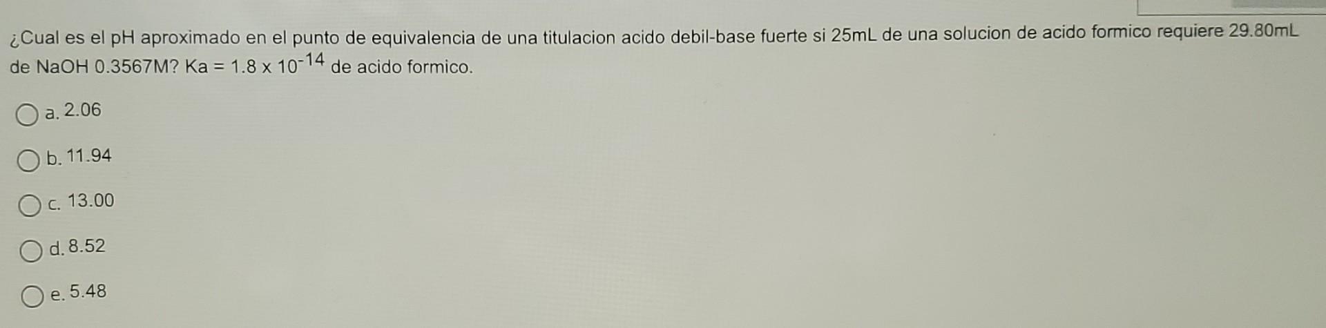 Cual Es El Ph Aproximado En El Punto De Equivalencia De Una Titulacion Acido Debil Base Fuerte Si 25ml De Una Solucion 1