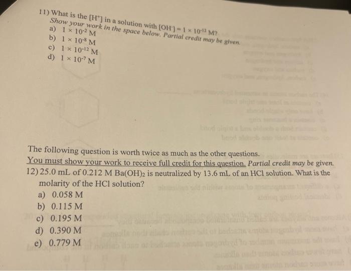 11 What Is The H In A Solution With Oh 1 X 10 12 M Show Your Work In The Space Below Partial Credit May Be Giv 1