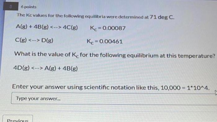 8 6 Points The Kc Values For The Following Equilibria Were Determined At 71 Deg C A 8 4b 8 4c G Kc 0 00087 C 2