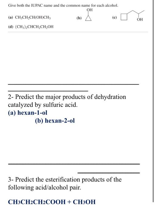 Give Both The Iupac Name And The Common Name For Each Alcohol Oh A Ch Ch Ch Oh Ch B D Ch3 Chch Ch Oh C Oh 1