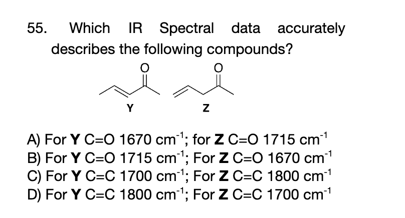55 Which Ir Spectral Data Accurately Describes The Following Compounds 0 Y Z A For Y C O 1670 Cm For Z C O 1715 Cm 1