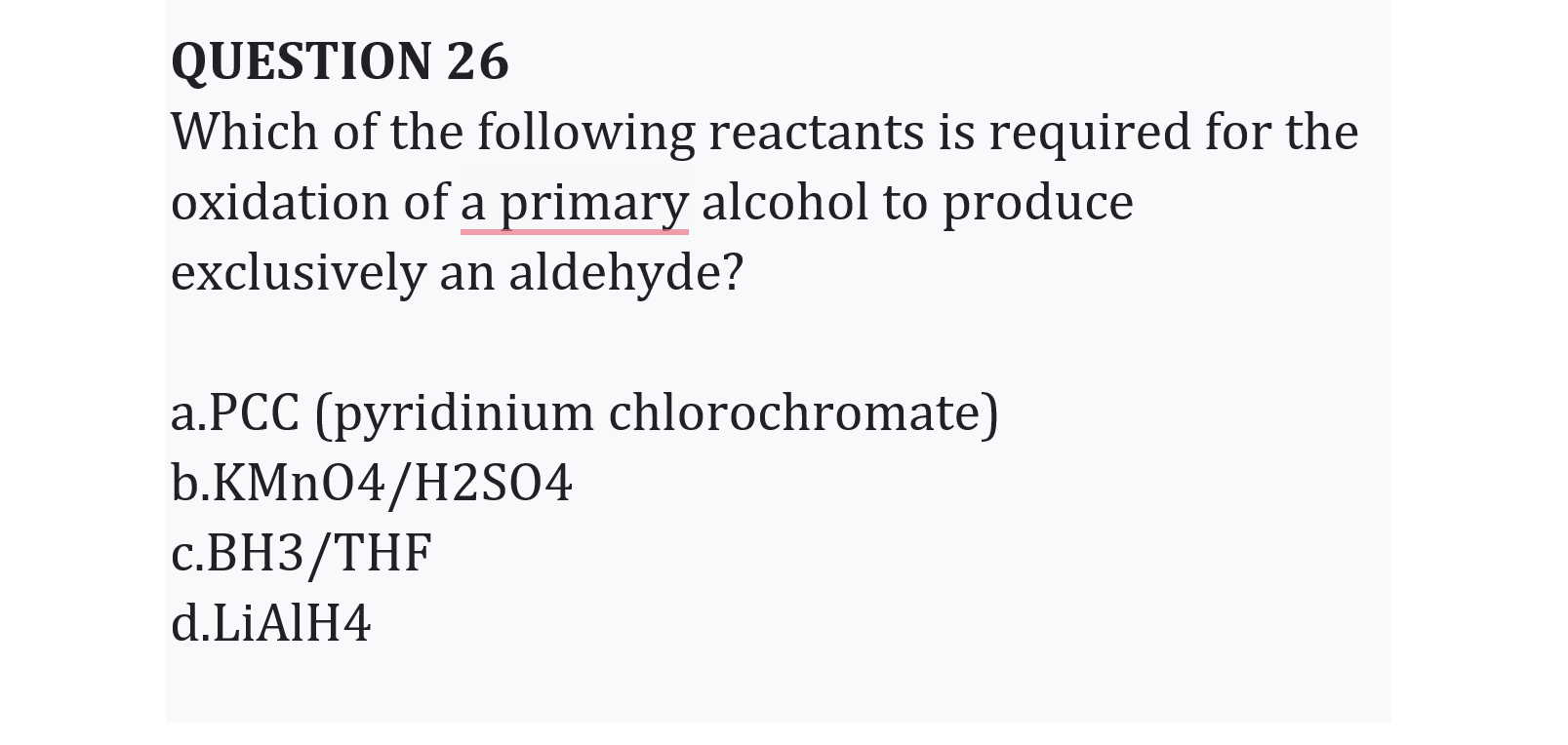 Question 26 Which Of The Following Reactants Is Required For The Oxidation Of A Primary Alcohol To Produce Exclusively A 1