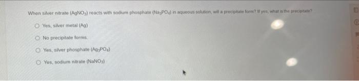 When Silver Nitrate Agno3 Reacts With Sodium Phosphate Pod In Aqueous Solution Wil Aprecipitate For Yes What Is The 1
