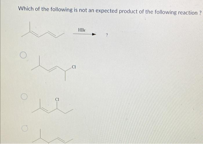 Which Of The Following Is Not An Expected Product Of The Following Reaction Hbr 2 Ci Le 1