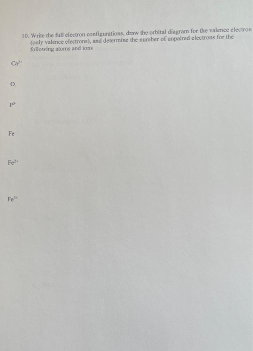 10 Write The Full Electron Configurations Draw The Orbital Diagram For The Valence Electron Only Valence Electrons 1