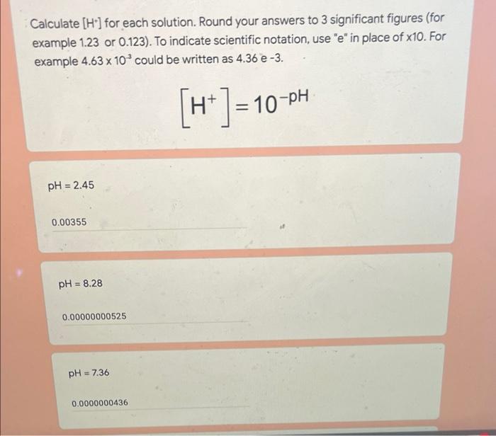 Calculate H For Each Solution Round Your Answers To 3 Significant Figures For Example 1 23 Or 0 123 To Indicate S 1