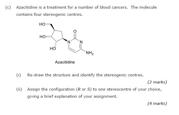 C Azacitidine Is A Treatment For A Number Of Blood Cancers The Molecule Contains Four Stereogenic Centres Ho Hoito H 1