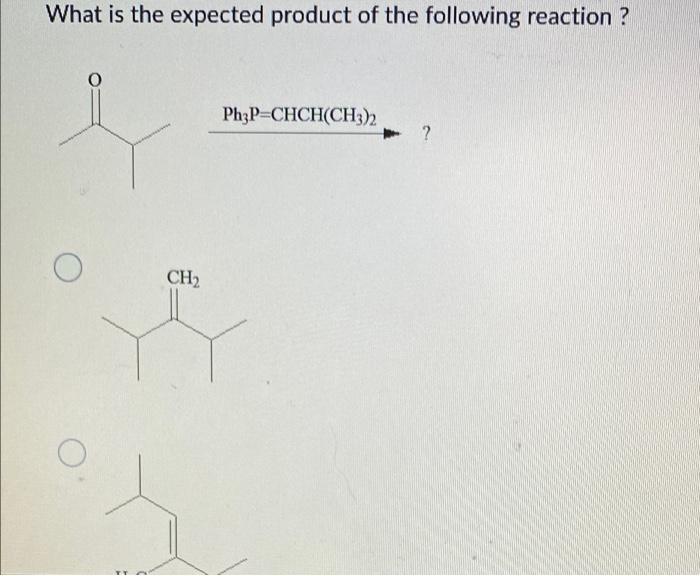 What Is The Expected Product Of The Following Reaction Ph3p Chch Ch3 2 Ch2 1