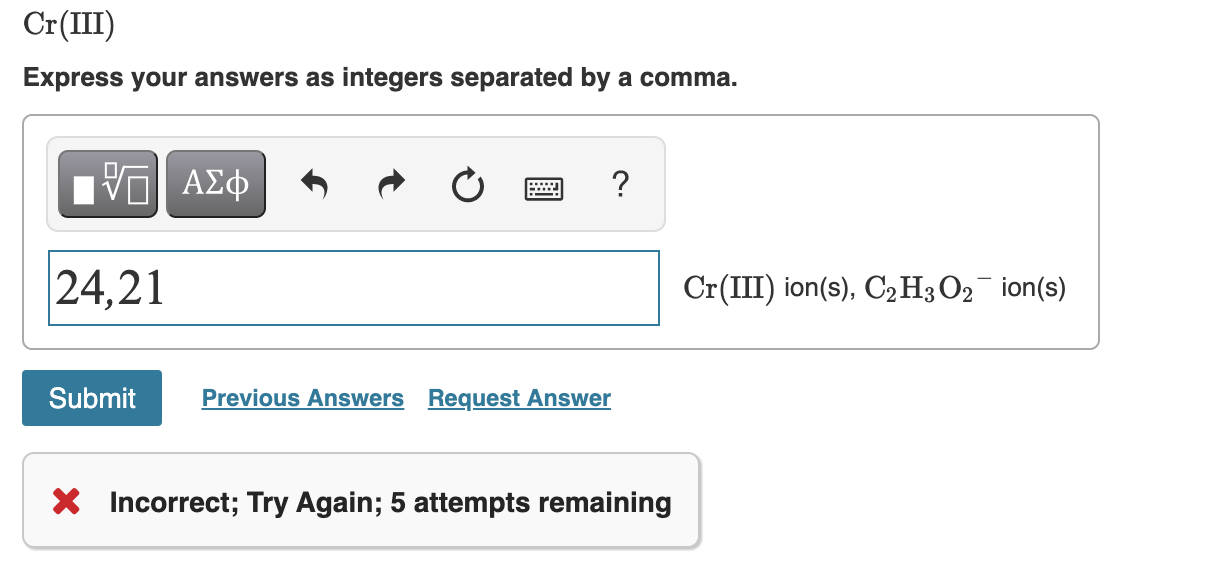 Cr Iii Express Your Answers As Integers Separated By A Comma Vo Ao 24 21 Cr Iii Ion S C2h3o2 Ion S Submit Previo 1
