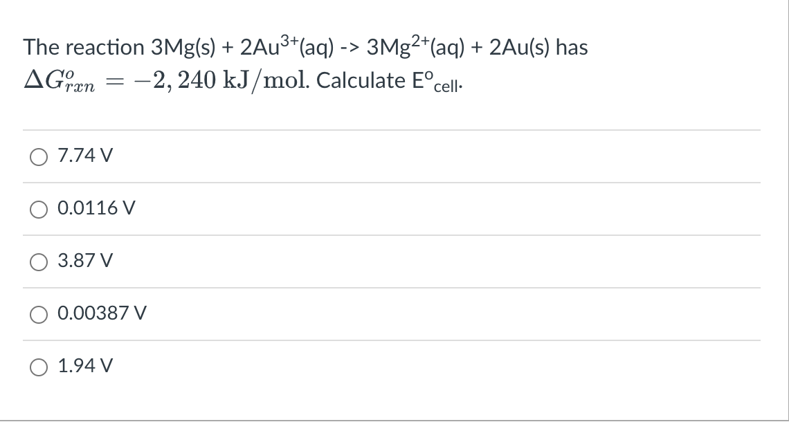 The Reaction 3mg S 2au3 Aq 3mg2 Aq 2au S Has Agraen 2 240 Kj Mol Calculate Eocell 7 74 V 0 0116 V 3 1