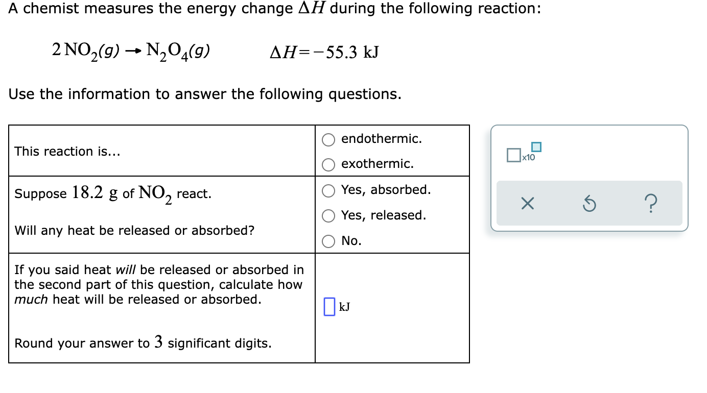 A Chemist Measures The Energy Change Ah During The Following Reaction 2 No2 G N204 9 Ah 55 3 Kj Use The Informatio 1