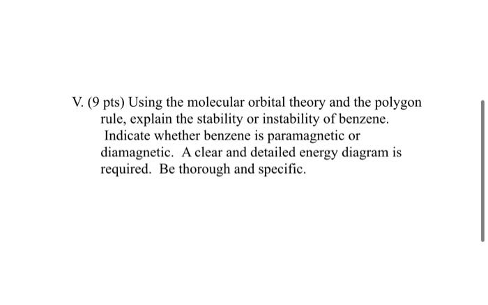 V 9 Pts Using The Molecular Orbital Theory And The Polygon Rule Explain The Stability Or Instability Of Benzene Ind 1