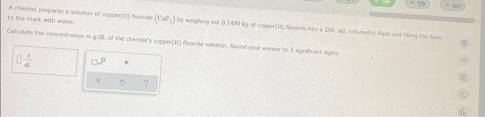 59 A Chemist Prepares A Solution Of Copper In Orde Cf By Weighing Out 0 1490 Kg Of Copper In Nucide Into A 200 Ml V 1