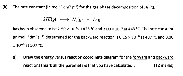 B The Rate Constant In Mol 1 Dm3s 1 For The Gas Phase Decomposition Of Hi G 2 Hi G H2 G 12 G Has Been Obser 1