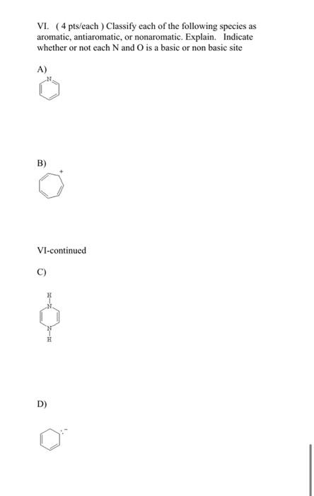 Vi 4 Pts Each Classify Each Of The Following Species As Aromatic Antiaromatic Or Nonaromatic Explain Indicate Wh 1