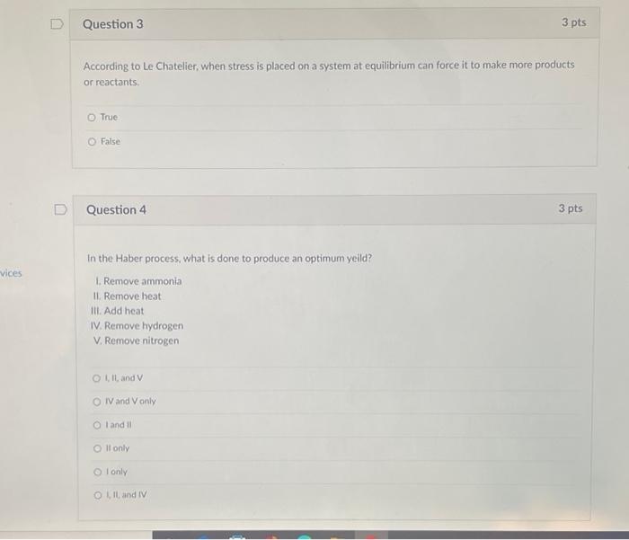 Question 3 3 Pts According To Le Chatelier When Stress Is Placed On A System At Equilibrium Can Force It To Make More P 1