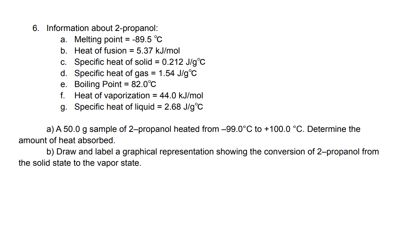 6 Information About 2 Propanol A Melting Point 89 5 C B Heat Of Fusion 5 37 Kj Mol C Specific Heat Of Sol 1