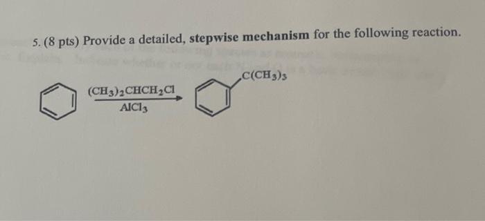 5 8 Pts Provide A Detailed Stepwise Mechanism For The Following Reaction C Ch3 3 Ch3 2chch2c1 Aici 1