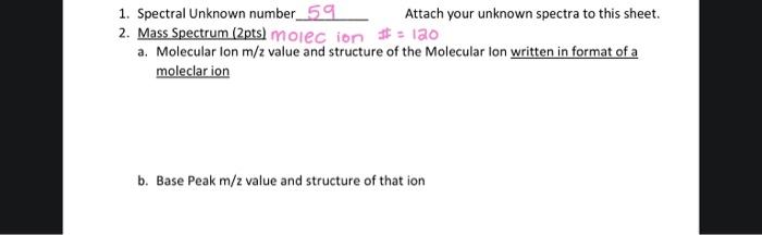 1 Spectral Unknown Number 59 Attach Your Unknown Spectra To This Sheet 2 Mass Spectrum 2pts Molec Ion Lao A Molec 2