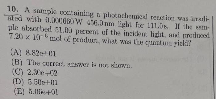 10 A Sample Containing A Photochemical Reaction Was Irradi Ated With 0 000660 W 456 0 Nm Light For 111 0s If The Sam 1