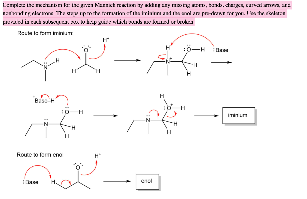 Complete The Mechanism For The Given Mannich Reaction By Adding Any Missing Atoms Bonds Charges Curved Arrows And No 1