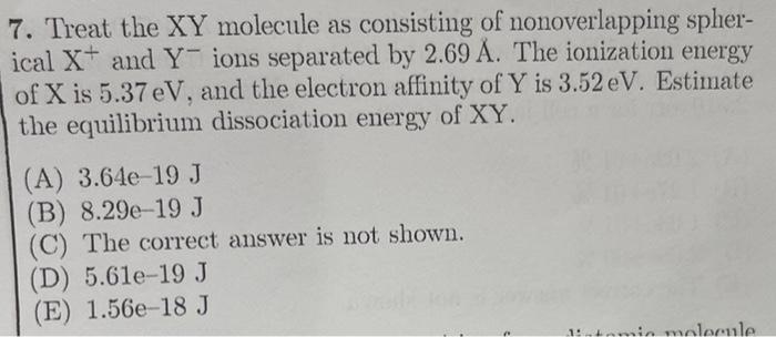 7 Treat The Xy Molecule As Consisting Of Nonoverlapping Spher Ical X And Y Ions Separated By 2 69 A The Ionization 1