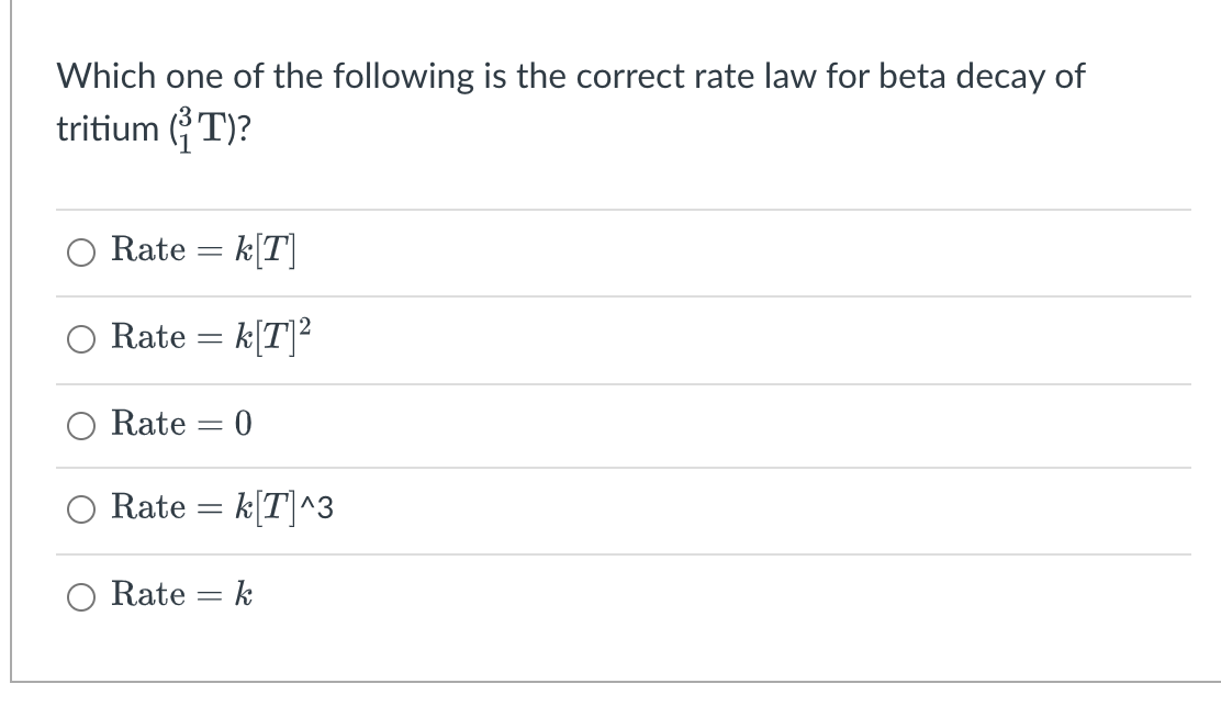 Which One Of The Following Is The Correct Rate Law For Beta Decay Of Tritium T O Rate K T Rate K T Rate 0 Rat 1