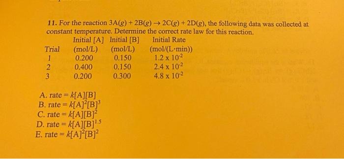 11 For The Reaction 3a G 2b G 2c G 2d 8 The Following Data Was Collected At Constant Temperature Determine 1