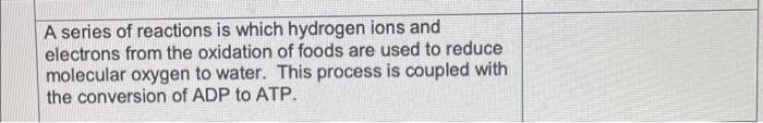 A Series Of Reactions Is Which Hydrogen Ions And Electrons From The Oxidation Of Foods Are Used To Reduce Molecular Oxyg 1