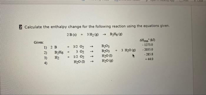 2 Calculate The Enthalpy Change For The Following Reaction Using The Equations Given 2 B S 3h2 B H6 Given Ah 1