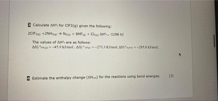 3 Calculate Ah For Cif3 9 Given The Following 2c1f3 A 2nh3 N2 G 6hf 0 Clau Ah 1196 Kj The Values Of Ah 1