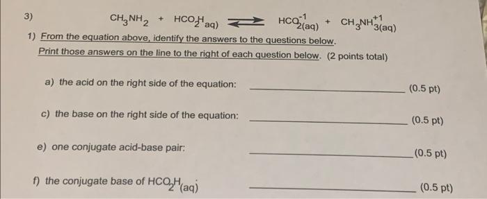 Hc01 Ch Nh3 Aq 3 Ch3nh2 Hcofac 2 Aq 1 From The Equation Above Identify The Answers To The Questions Below 1