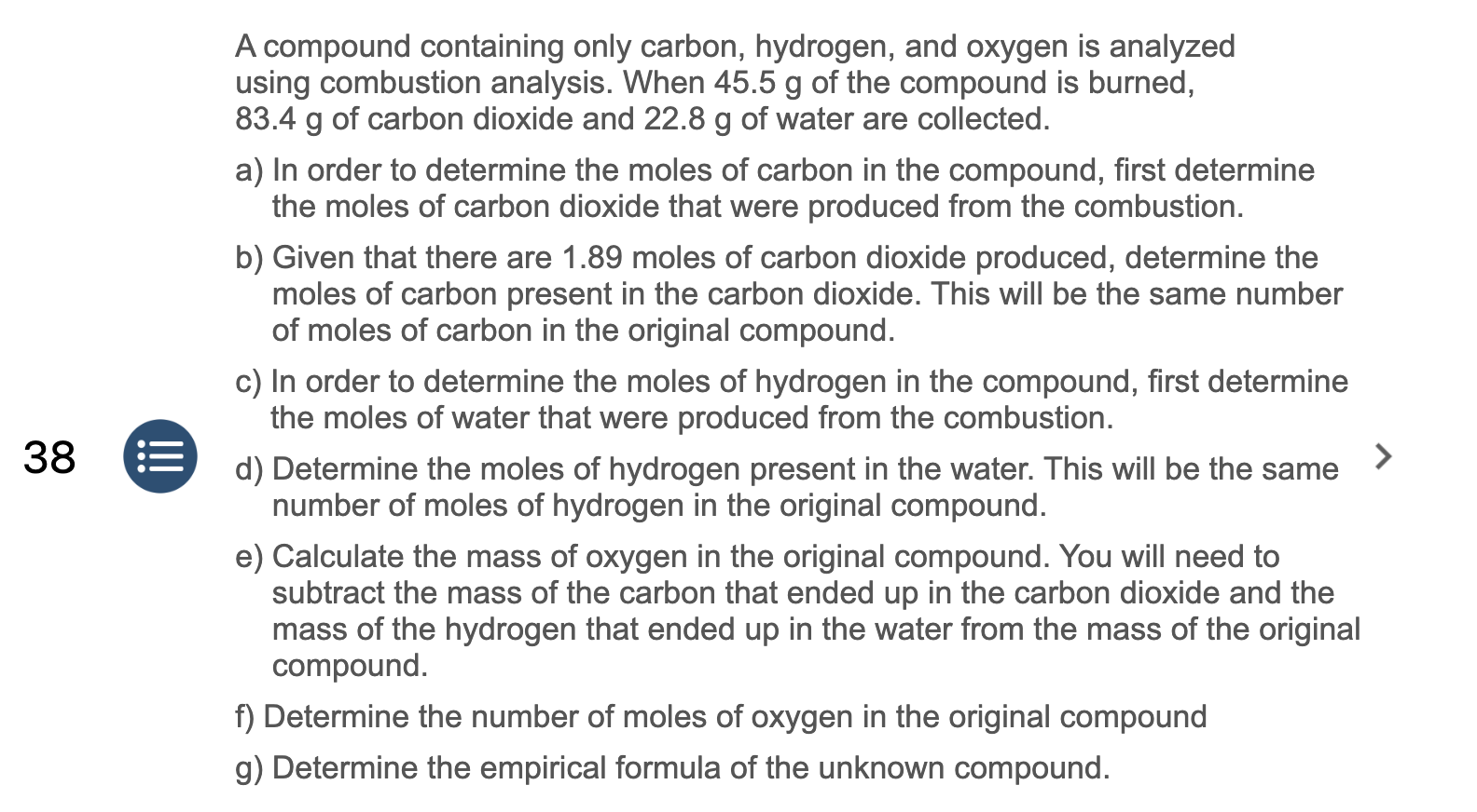 A Compound Containing Only Carbon Hydrogen And Oxygen Is Analyzed Using Combustion Analysis When 45 5 G Of The Compou 1