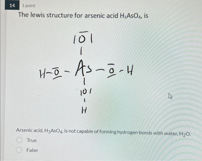 14 1 Point The Lewis Structure For Arsenic Acid H3 Aso4 Is 101 Ho As O H 101 D H Arsenic Acid H3aso4 Is Not Capab 1