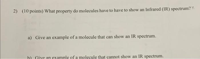 2 10 Points What Property Do Molecules Have To Have To Show An Infrared Ir Spectrum A Give An Example Of A Molecu 1