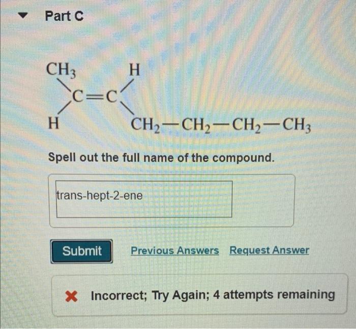 Part A Ch3 H3c C Ch2 Ch2 Ch3 Spell Out The Iupac Name Of The Compound Submit Request Answer Part C Spell Out The Iupa 4