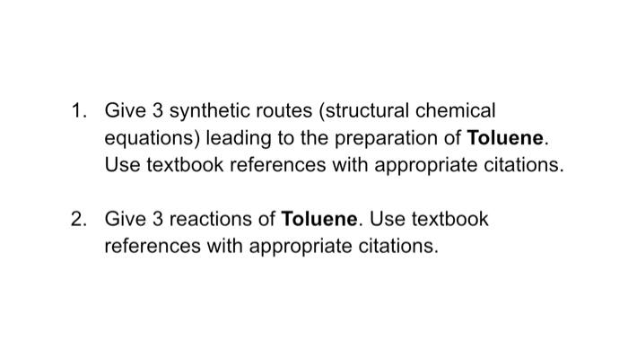 1 Give 3 Synthetic Routes Structural Chemical Equations Leading To The Preparation Of Toluene Use Textbook Reference 1