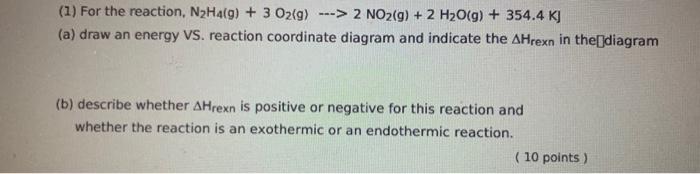 1 For The Reaction N2h2 G 3 O2 G 2 No2 G 2 H2o G 354 4 Kj A Draw An Energy Vs Reaction Coordinate D 1