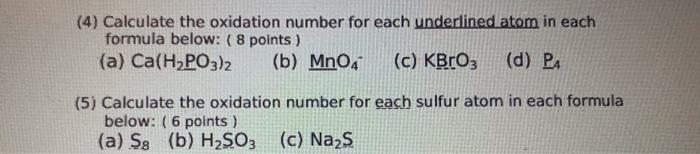 4 Calculate The Oxidation Number For Each Underlined Atom In Each Formula Below 8 Points A Ca H2po3 2 B Mn04 1