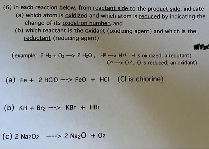 6 In Each Reaction Below From Reactant Side To The Product Side Indicate A Which Atom Is Oxidized And Which Atom I 1