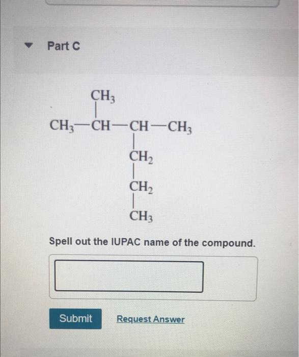 Part Ch3 Ch3 Ch Ch Ch3 Ch2 Ch2 Ch3 Spell Out The Iupac Name Of The Compound Submit Request Answer 1