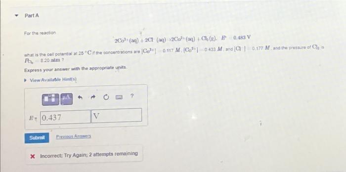 Part A For The Reaction 2co Aq 201 4 2 Cl R E 0 483 V What Is The Cell Potential 25 C It The Concentrations 1