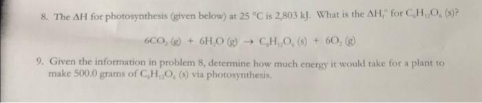 8 The Ah For Photosynthesis Given Below At 25 C Is 2 803 Kj What Is The Ah For Cho S Hc0 G 6h0 G Ch 0 S 1
