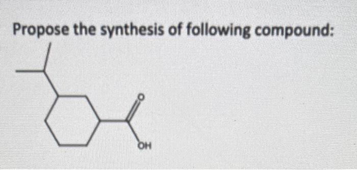 Propose The Synthesis Of Following Compound Oh 1