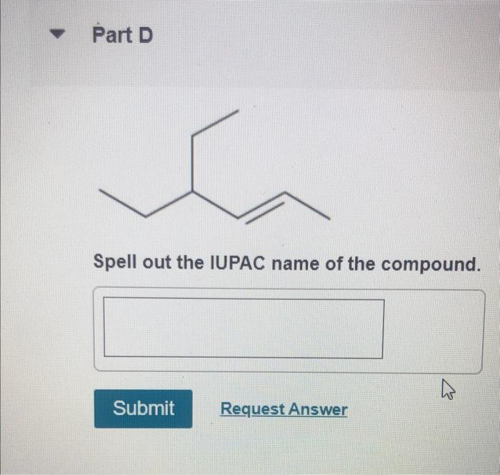 Write The Iupac Name For Each Of The Following Part A H2c Ch Ch2 Ch2 Ch3 Spell Out The Iupac Name Of The Compound Subm 3