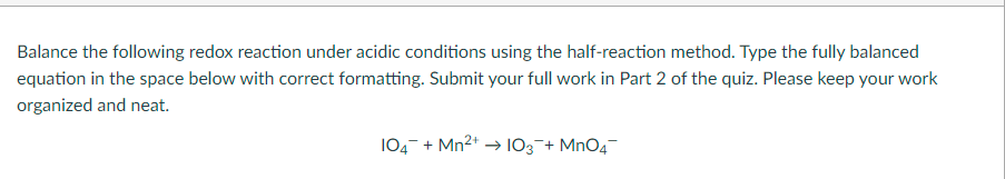 Balance The Following Redox Reaction Under Acidic Conditions Using The Half Reaction Method Type The Fully Balanced Equ 1